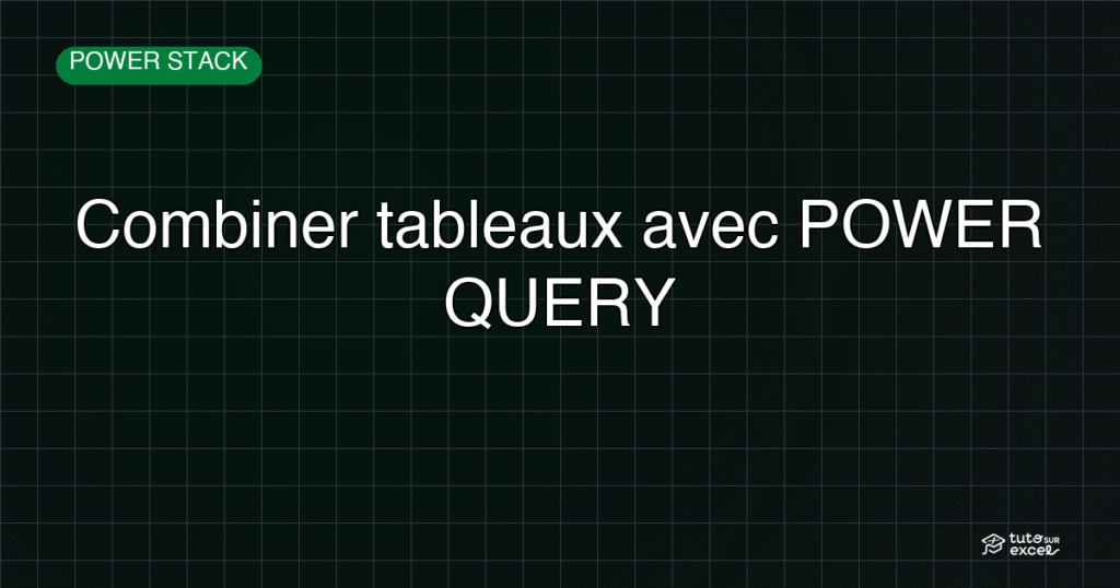 Bannière Combiner tableaux avec POWER QUERY