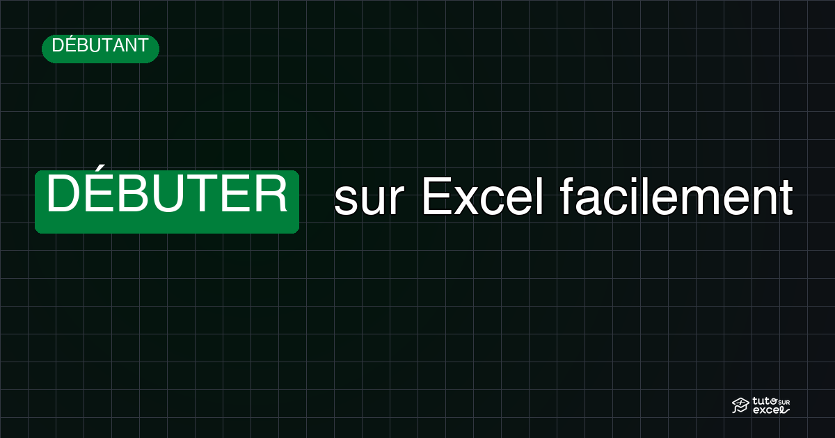 Débuter sur Excel – Le Guide Ultime pour Grands Débutants (2025)