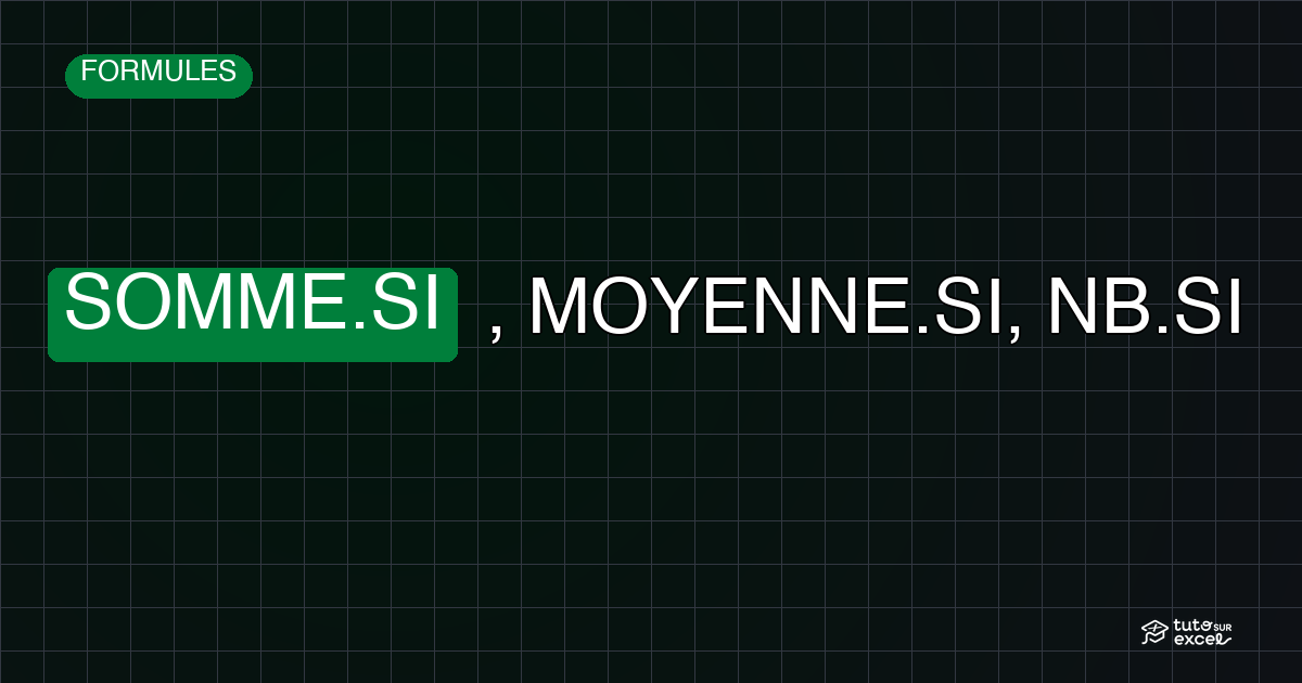 SOMME.SI, MOYENNE.SI, NB.SI : les 3 fonctions Excel à maîtriser