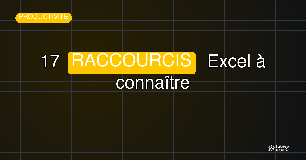 17 raccourcis Excel à maîtriser absolument