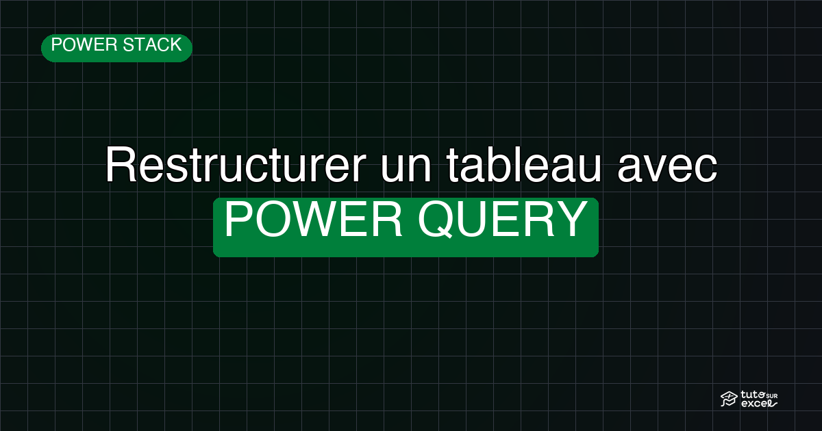 Restructurer un tableau de données dans Excel (avec Power Query)