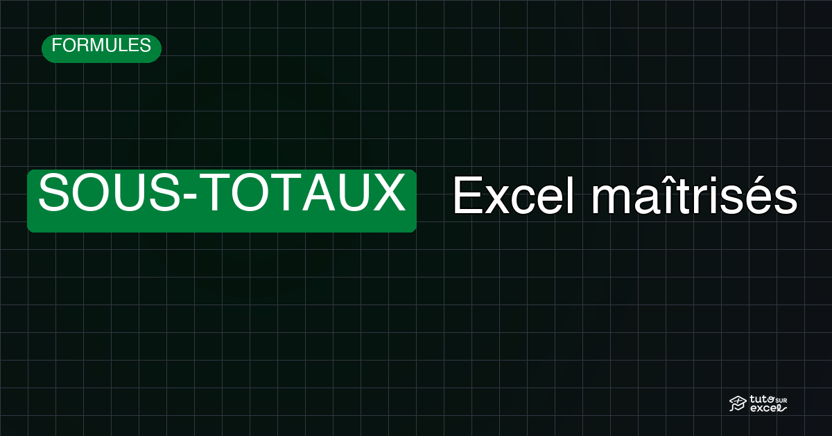 Sous-totaux Excel : afficher et utiliser la fonction SOUS.TOTAL