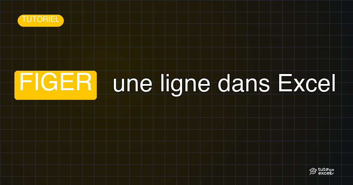 Figer une ligne ou colonne dans Excel : volets, $, et plus