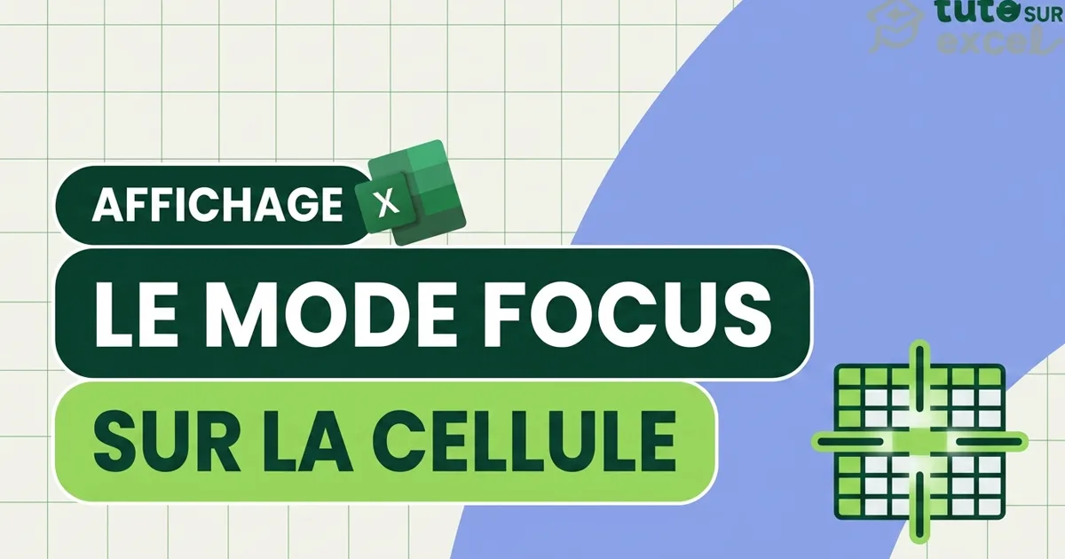 Mode Focus sur la cellule dans Excel : ta ligne et ta colonne toujours visibles